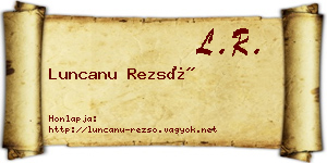 Luncanu Rezső névjegykártya